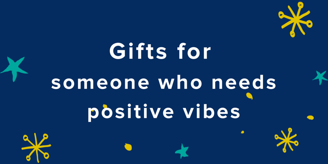 Best Gifts for Someone Who Needs Positive Vibes